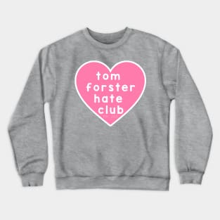 Tom Forster Hate Club Crewneck Sweatshirt